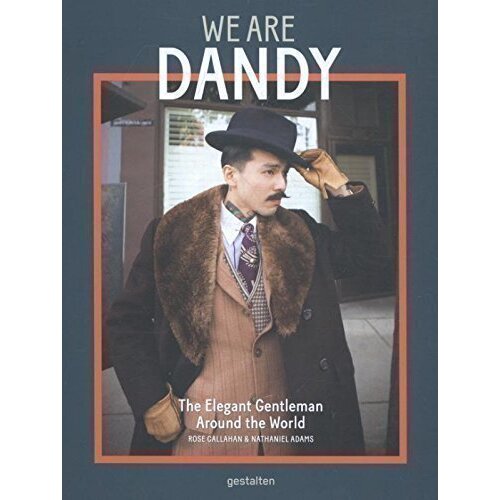 We Are Dandy. The Elegant Gentleman around the World