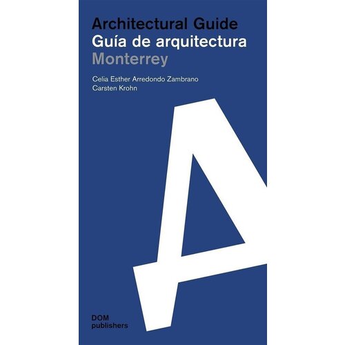 

Carsten Krohn. Architectural guide: Monterrey